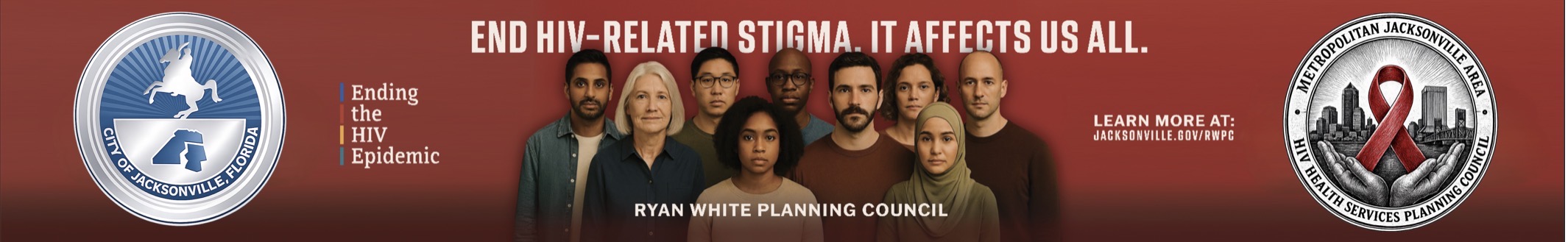 City of Jacksonville and Metropolitan Jacksonville Area HIV Health Services Planning Council. End HIV-related stigma. It affects us all. Ryan White Planning Council.